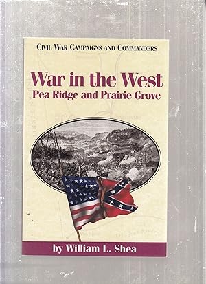Seller image for War In The est:,Pea Ridge and Prairie Grove (Civil War Campaigns and Commanders series) for sale by Old Book Shop of Bordentown (ABAA, ILAB)