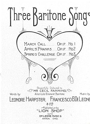 THREE BARITONE SONGS March Call, Op. 17, No. 1; April's Pranks, Op. 17, No. 2; Spring's Challenge...