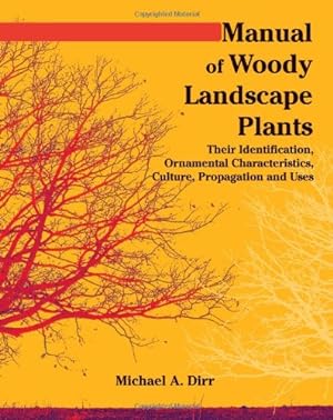 Seller image for Manual of Woody Landscape Plants: Their Identification, Ornamental Characteristics, Culture, Propogation and Uses for sale by Pieuler Store