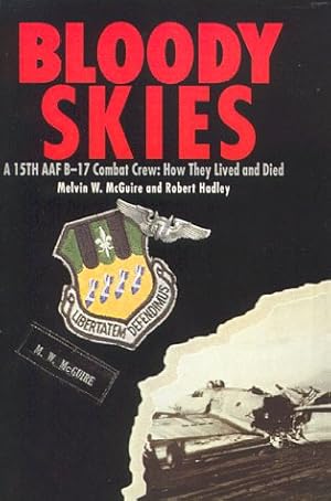 Bloody Skies: A 15th AAF B-17 Crew: How They Lived and Died