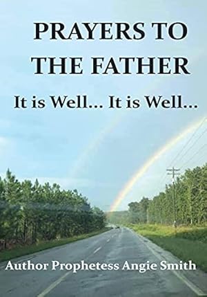 Bild des Verkufers fr PRAYERS TO THE FATHER IT IS WELL. IT IS WELL zum Verkauf von WeBuyBooks