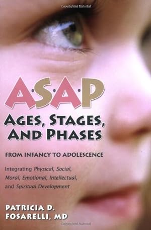 Bild des Verkufers fr Asap: Ages, Stages, and Phases: from Infancy to Adolescense: Integrating Physical, Social, Emotional, Intellectual, and Spiritual Development zum Verkauf von WeBuyBooks