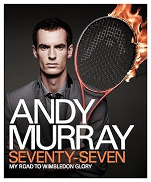 Bild des Verkufers fr Andy Murray: Seventy-Seven - My Road to Wimbledon Glory zum Verkauf von WeBuyBooks