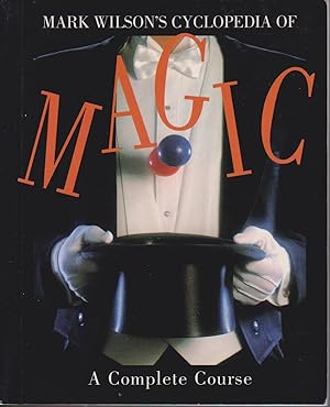 Seller image for Mark Wilson's Cyclopedia of Magic - A Complete Course for sale by Robinson Street Books, IOBA