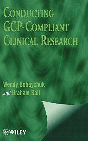 Bild des Verkufers fr Conducting GCP Compliant Clinical Research: A Practical Guide zum Verkauf von WeBuyBooks