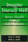 Seller image for Imagine Yourself Well: Better Health Through Self-Hypnosis for sale by WeBuyBooks