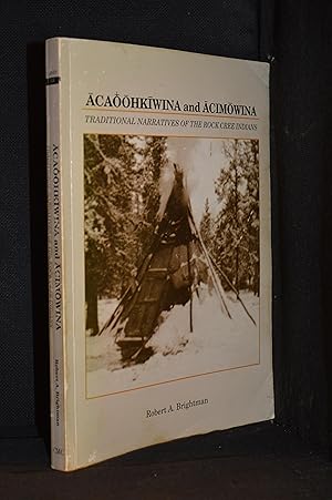 Acaoohkiwina and Acimowina; Traditional Narratives of the Rock Cree Indians (Publisher series: Me...