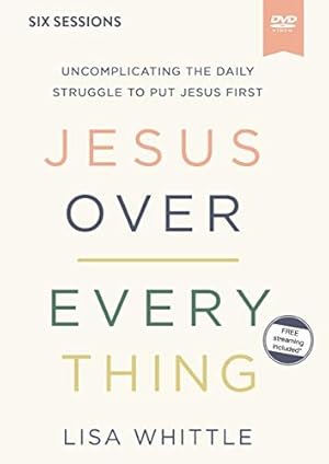 Immagine del venditore per Jesus over Everything : Uncomplicating the Daily Struggle to Put Jesus First venduto da GreatBookPrices