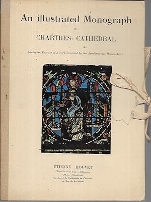 Seller image for An Illustrated Monograph of Chartres Cathedral (Being an Extract of a Work Crowned by the Academie des Beaux-Arts) for sale by Bookfeathers, LLC