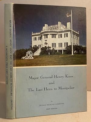 Seller image for MAJOR GENERAL HENRY KNOX and The LAST HEIRS to MONTPELIER for sale by The Maine Bookhouse