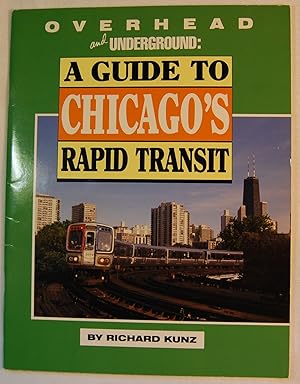 Overhead and Underground: A Guide to Chicago's Rapid Transit
