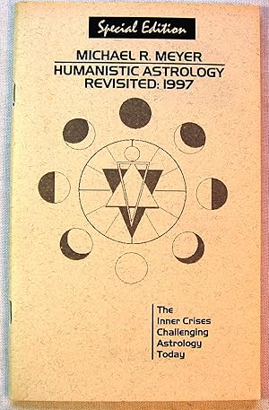Humanistic Astrology Revisited: 1997, The Inner Crises Challenging Astrology Today, Special Edition