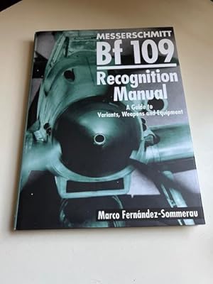 Messerschmitt Bf 109 Recognition Manual: A Guide to Variants, Weapons and Equipment