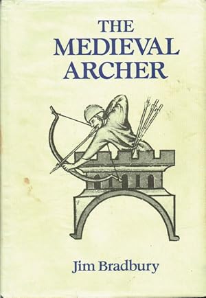 Bild des Verkufers fr THE MEDIEVAL ARCHER zum Verkauf von Paul Meekins Military & History Books