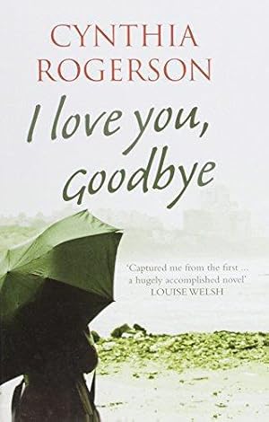 Imagen del vendedor de I Love You, Goodbye a la venta por WeBuyBooks