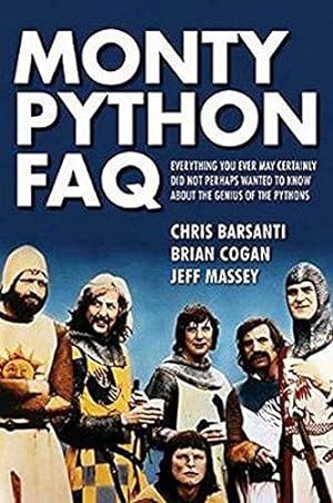 Bild des Verkufers fr Monty Python FAQ: Everything You Ever May Certainly Did Not Perhaps Wanted to Know About the Genius of the Pythons (FAQ Series): All That's Left to . Spam, Grails, Spam, Nudging, Bruces and Spam zum Verkauf von WeBuyBooks