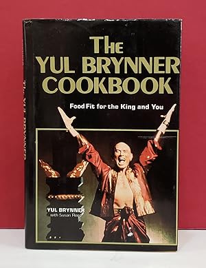 Seller image for The Yul Brynner Cookbook: Food Fit for the King and You for sale by Moe's Books