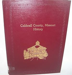 Caldwell County Missouri History Volume I