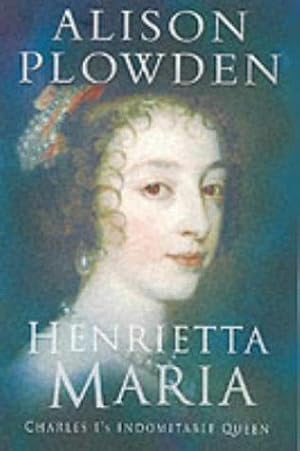 Immagine del venditore per Henrietta Maria: Charles I's Indomitable Queen venduto da WeBuyBooks