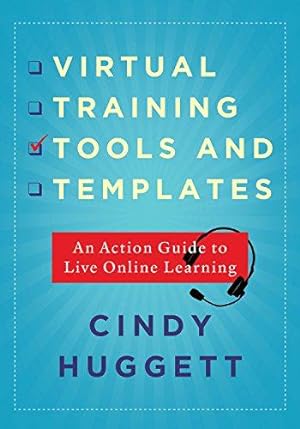 Seller image for Virtual Training Tools and Templates: An Action Guide to Live Online Learning for sale by WeBuyBooks