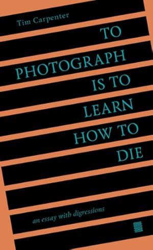 Seller image for To Photograph Is to Learn How to Die : An Essay With Digressions for sale by GreatBookPrices