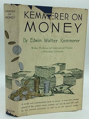 KEMMERER ON MONEY: An Elementary Discussion of the Important Facts and Underlying Principles of t...
