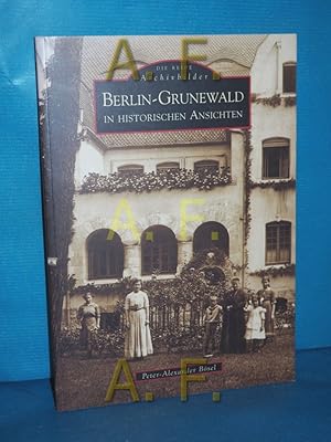 Bild des Verkufers fr Berlin-Grunewald in historischen Ansichten Peter-Alexander Bsel / Die Reihe Archivbilder zum Verkauf von Antiquarische Fundgrube e.U.