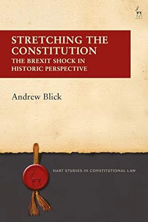 Bild des Verkufers fr Stretching the Constitution: The Brexit Shock in Historic Perspective (Hart Studies in Constitutional Law) zum Verkauf von WeBuyBooks