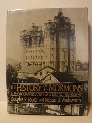 Immagine del venditore per History of the Mormons: In Photographs and Text : 1830 to the Present venduto da Old Scrolls Book Shop