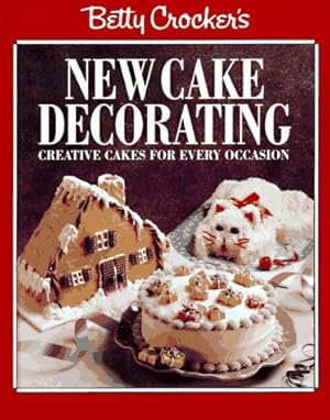 Seller image for Betty Crocker's New Cake Decorating for sale by Reliant Bookstore