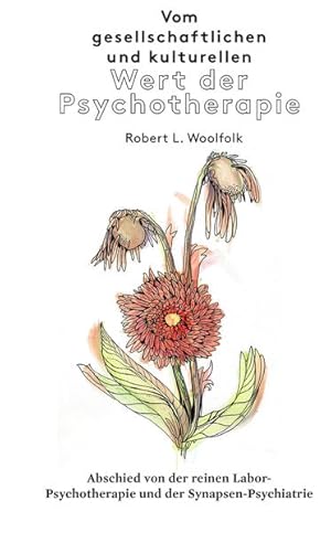 Bild des Verkufers fr Vom gesellschaftlichen und kulturellen Wert der Psychotherapie. Abschied von der reinen Labor-Psychotherapie und Synapsen-Psychiatrie. zum Verkauf von Wissenschaftl. Antiquariat Th. Haker e.K