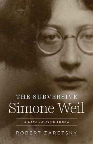 Immagine del venditore per Subversive Simone Weil : A Life in Five Ideas venduto da GreatBookPrices