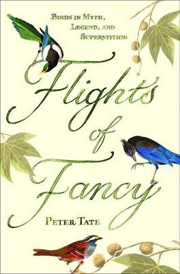 Seller image for Flights of fancy: birds in myth, legend and superstition. for sale by Andrew Isles Natural History Books