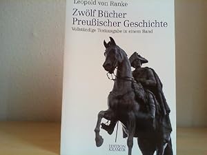 Zwölf Bücher Preußischer Geschichte. Vollständige Textausgabe in einem Band.