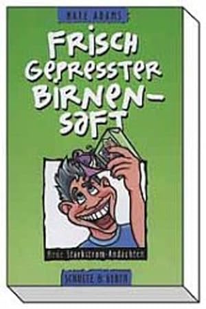 Imagen del vendedor de Frisch gepresster Birnensaft: Neue Starkstrom-Andachten a la venta por Versandantiquariat Felix Mcke