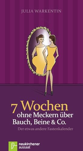 Bild des Verkufers fr 7 Wochen ohne Meckern ber Bauch, Beine & Co: Der etwas andere Fastenkalender zum Verkauf von Versandantiquariat Felix Mcke