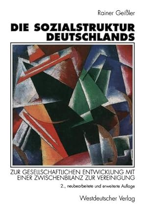 Seller image for Die Sozialstruktur Deutschlands. Zur gesellschaftlichen Entwicklung mit einer Zwischenbilanz zur Vereinigung for sale by Versandantiquariat Felix Mcke