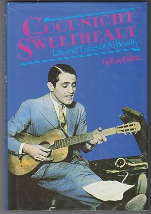 Imagen del vendedor de Goodnight Sweetheart. Life And Times Of Al Bowlly a la venta por Beasley Books, ABAA, ILAB, MWABA