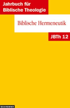 Bild des Verkufers fr Jahrbuch fr Biblische Theologie (JBTh), Bd.12, Biblische Hermeneutik zum Verkauf von Versandantiquariat Felix Mcke
