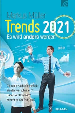 Bild des Verkufers fr Trends 2021 - Es wird anders werden: Die neue Nachdenklichkeit: Werden wir scheitern? Haben wir Chancen? Kommt es am Ende gut? zum Verkauf von Versandantiquariat Felix Mcke