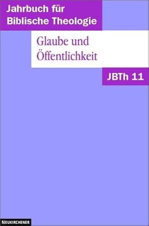 Bild des Verkufers fr Jahrbuch fr Biblische Theologie (JBTh), Bd.11, Glaube und ffentlichkeit zum Verkauf von Versandantiquariat Felix Mcke