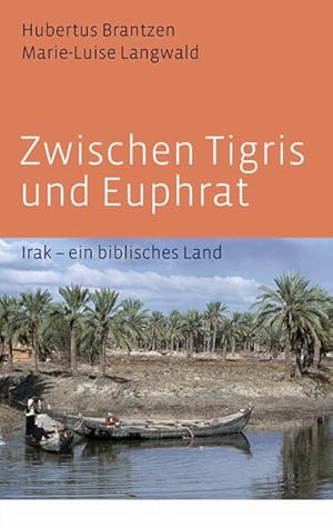 Bild des Verkufers fr Zwischen Tigris und Euphrat: Irak - ein biblisches Land zum Verkauf von Versandantiquariat Felix Mcke