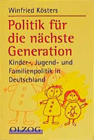 Bild des Verkufers fr Politik fr die nchste Generation: Kinder-, Jugend- und Familienpolitik in Deutschland zum Verkauf von Versandantiquariat Felix Mcke