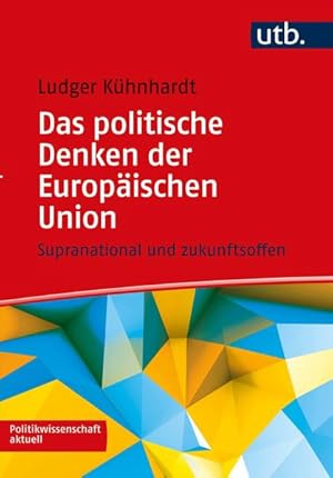 Seller image for Das politische Denken der Europischen Union: Supranational und zukunftsoffen (Politikwissenschaft aktuell) for sale by Versandantiquariat Felix Mcke