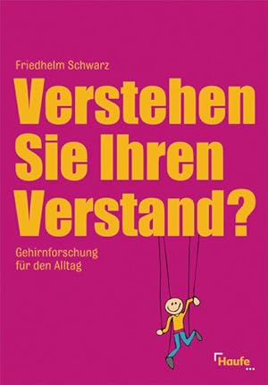 Bild des Verkufers fr Verstehen Sie Ihren Verstand?: Gehirnforschung fr den Alltag (Haufe Sachbuch Wirtschaft) zum Verkauf von Versandantiquariat Felix Mcke