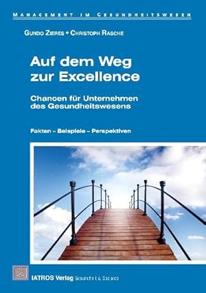 Bild des Verkufers fr Auf dem Weg zur Excellence: Chancen fr Unternehmen des Gesundheitswesens zum Verkauf von Versandantiquariat Felix Mcke