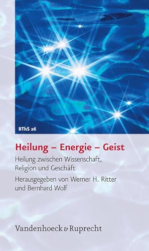 Imagen del vendedor de Heilung - Energie - Geist. "Heilung" zwischen Wissenschaft, Religion und Geschft (Biblisch-theologische Schwerpunkte, Band 26) a la venta por Versandantiquariat Felix Mcke