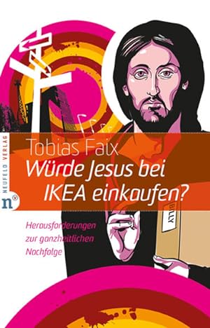 Bild des Verkäufers für Würde Jesus bei IKEA einkaufen?: Herausforderungen zur ganzheitlichen Nachfolge zum Verkauf von Versandantiquariat Felix Mücke