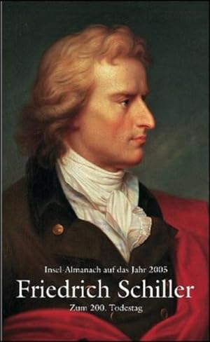 Bild des Verkäufers für Insel-Almanach auf das Jahr 2005: Friedrich Schiller. 1759-1805 zum Verkauf von Versandantiquariat Felix Mücke