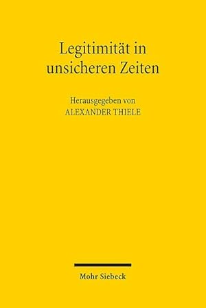 Bild des Verkufers fr Legitimitt in unsicheren Zeiten: Der demokratische Verfassungsstaat in der Krise? zum Verkauf von Versandantiquariat Felix Mcke